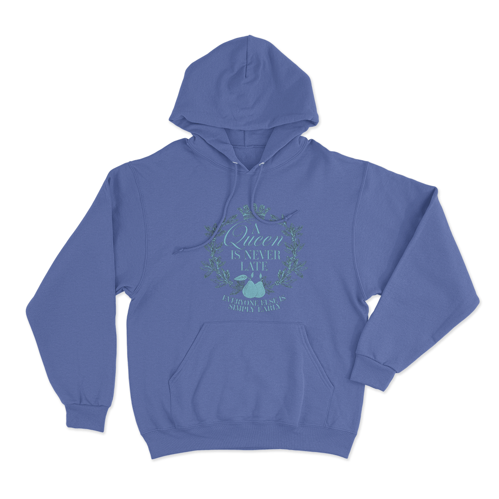 A Queen is Never Late Unisex Hoodie Blue A Queen is Never Late Unisex Hoodie Blue