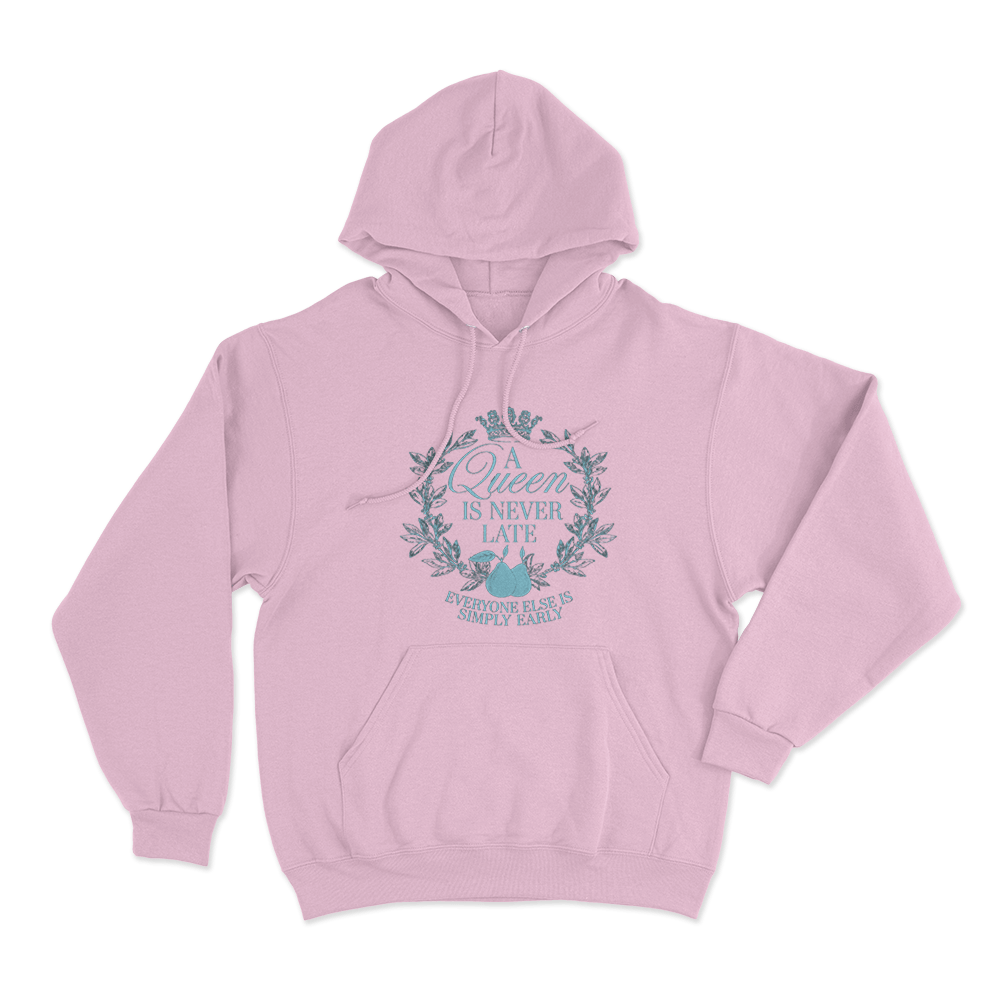 A Queen is Never Late Unisex Hoodie Pink A Queen is Never Late Unisex Hoodie Pink