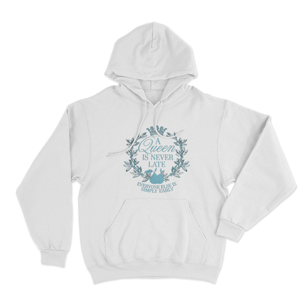 A Queen is Never Late Unisex Hoodie White A Queen is Never Late Unisex Hoodie White