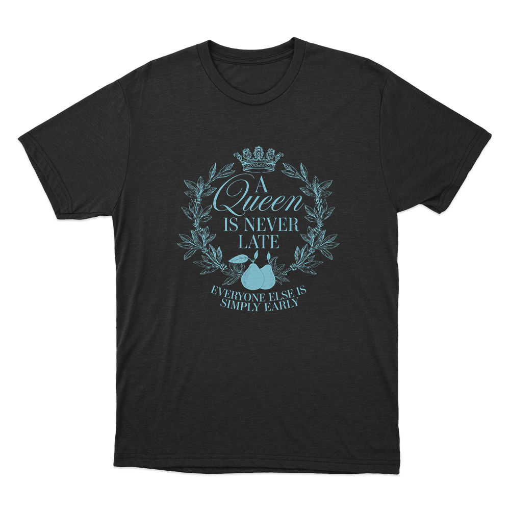A Queen is Never Late Unisex T Shirt Black A Queen is Never Late Unisex T Shirt Black