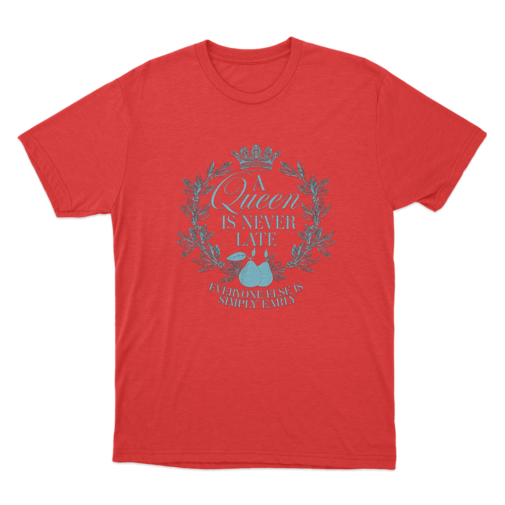 A Queen is Never Late Unisex T Shirt Red A Queen is Never Late Unisex T Shirt Red
