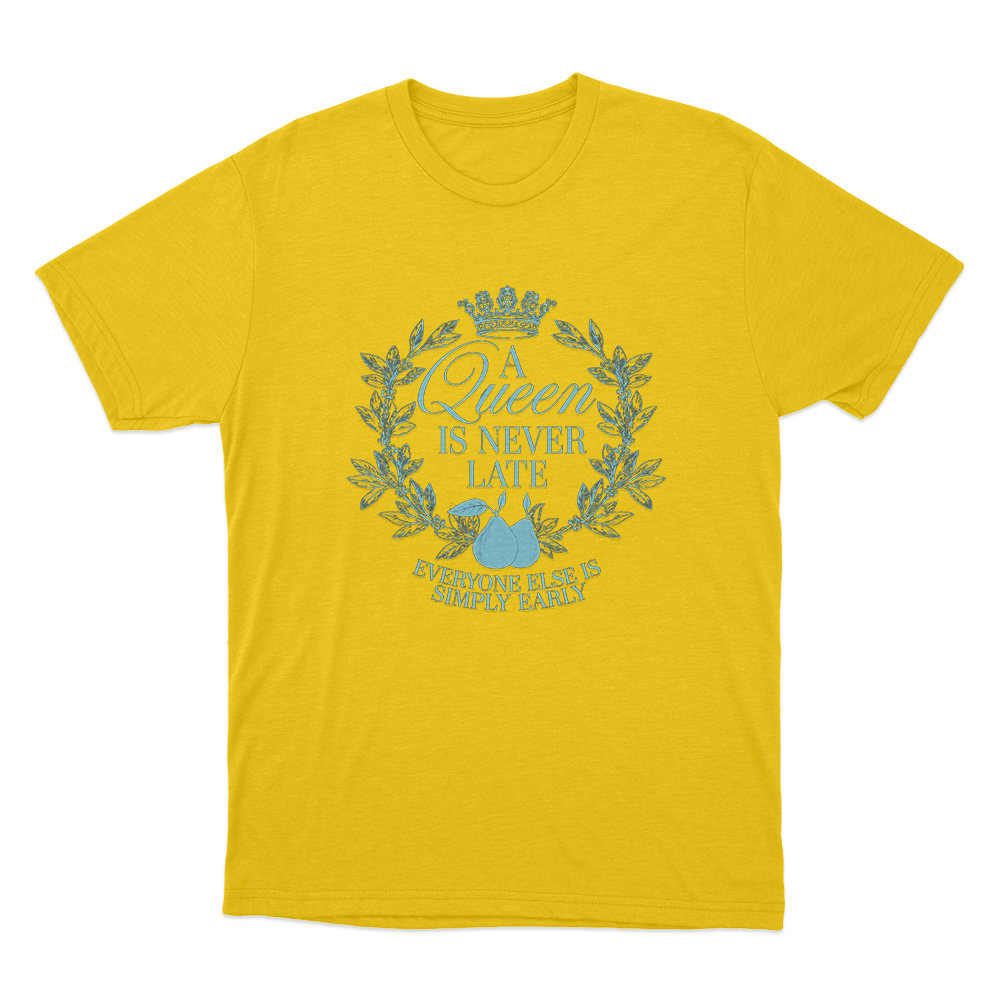 A Queen is Never Late Unisex T Shirt Yellow A Queen is Never Late Unisex T Shirt Yellow